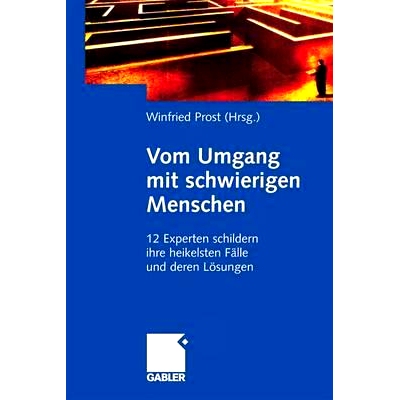 预订 Vom Umgang mit schwierigen Menschen: 12 Experten schildern ihre heikelsten Fälle und deren Lösungen 与难相处的人