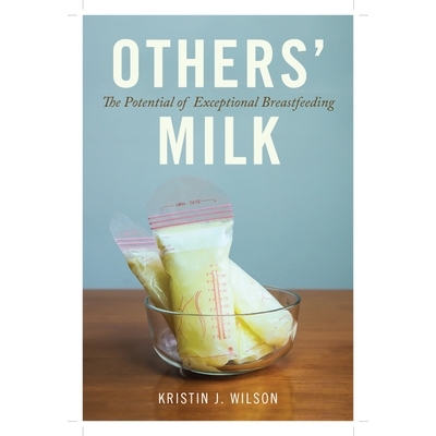预订 Others’ Milk: The Potential of Exceptional Breastfeeding 其他人的奶：特殊母乳喂养的潜力: 9780813593838