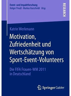 预订 Motivation, Zufriedenheit und Wertschätzung von Sport-Event-Volunteers: Die FIFA Frauen-WM 2011 in Deutschland 体
