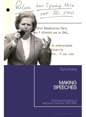 预订 Making Speeches: The Speechmaking of Margaret Thatcher, 1975-1990 发表演讲：玛格丽特·撒切尔的演讲，1975-1990: 9781