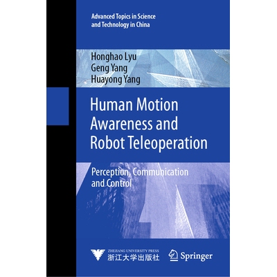 预订 Human Motion Awareness and Robot Teleoperation: Perception, Communication and Control 人体运动感知与机器人远程*作：