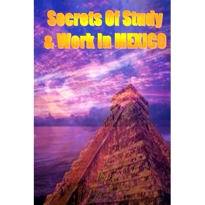 预订 Secrets of Study & Work in MEXICO: English Version 1: 9781499599473
