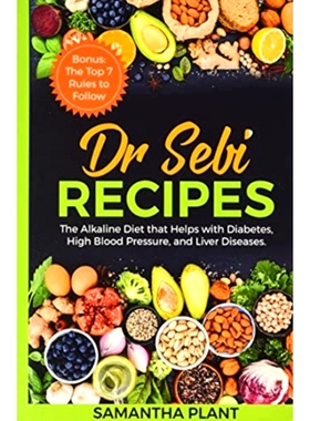 预订 Dr Sebi Recipes: The Alkaline Diet that Helps with Diabetes, High Blood Pressure, and Liver Diseases. Bonus: The To