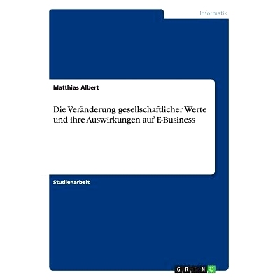预订 Die Veranderung Gesellschaftlicher Werte Und Ihre Auswirkungen Auf E-Business: 9783668210608