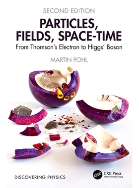 预订 Particles, Fields, Space-Time: From Thomson’s Electron to Higgs’ Boson: 9781032856681