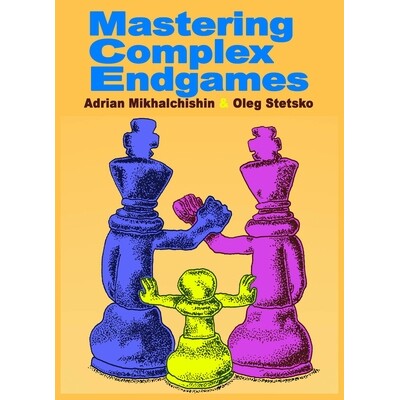 预订 Mastering Complex Endgames 掌握复杂的残局: 9789492510112
