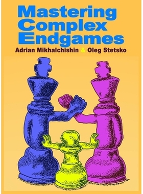 预订 Mastering Complex Endgames 掌握复杂的残局: 9789492510112