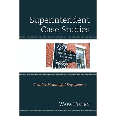 预订 Superintendent Case Studies: Creating Meaningful Engagement 主管案例研究：创造有意义的参与: 9781475848977
