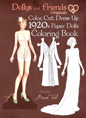 预订 Dollys and Friends Originals Color, Cut, Dress Up 1920s Paper Dolls Coloring Book: Vintage Fashion History Paper Do