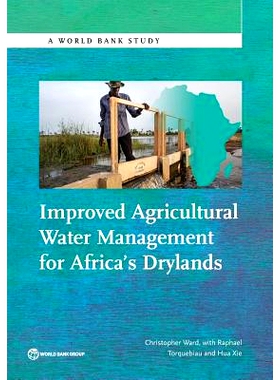 预订 Improved Agricultural Water Management for Africa’s Drylands 改善非洲旱地的农业用水管理（丛书）: 9781464808326