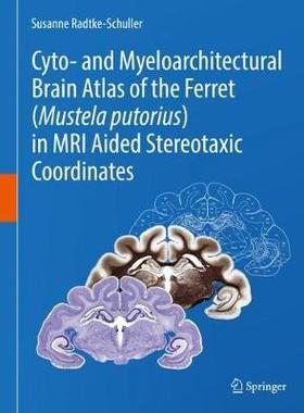 【预订】Cyto- and myeloarchitectural brain atlas of the ferret (Mustela putorius) in MRI aided stereotaxic coordin...