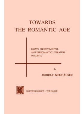 预订 Towards the Romantic Age: Essays on Sentimental and Preromantic Literature in Russia: 9789024715497