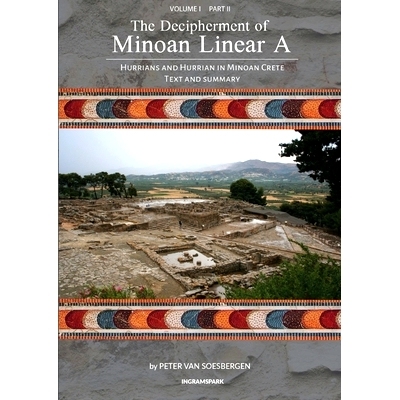 预订 The Decipherment of Minoan Linear A, Volume I, Part II: Hurrians and Hurrian in Minoan Crete: Text and Summary: 978