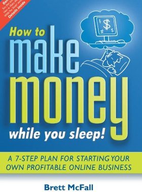 【预订】How To Make Money While You Sleep - How To Start, Promote And Profit From An Online Business
