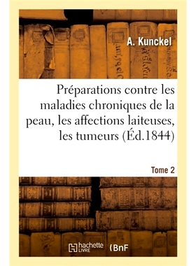 预订 Préparations contre les maladies chroniques de la peau, les affections laiteuses 预防慢性皮肤病、乳状病症的制剂: 9
