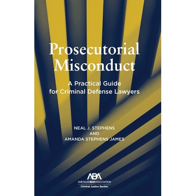 预订 Prosecutorial Misconduct: A Practical Guide for Criminal Defense Lawyers 检察官不当行为：刑事辩护律师实用指南: 9781