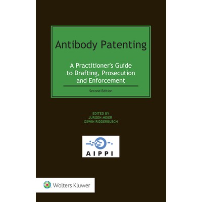 预订 Antibody Patenting: A Practitioner’s Guide to Drafting, Prosecution and Enforcement, Second Edition 抗体专利:执业