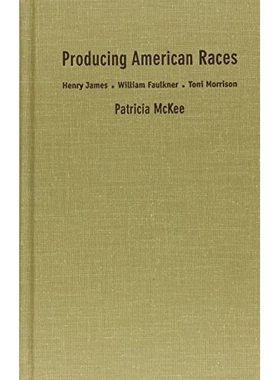 预订 Producing American Races: Henry James, William Faulkner, Toni Morrison: 9780822323297