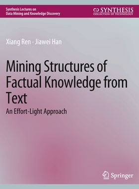 预订 Mining Structures of Factual Knowledge from Text: An Effort-Light Approach