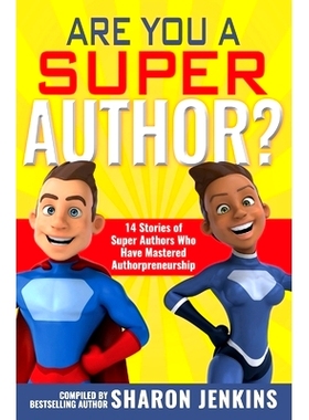 预订 Are You a Super Author?: 14 Stories of Super Authors Who Have Mastered Authorpreneurship: 9781542800938
