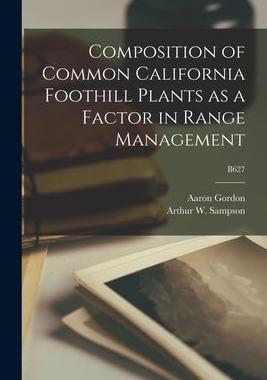 [预订]Composition of Common California Foothill Plants as a Factor in Range Management; B627 9781013396724