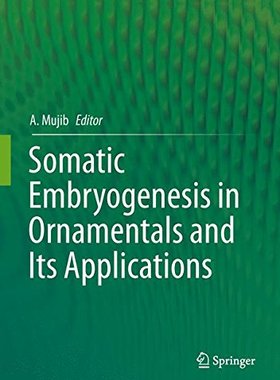 【预订】Somatic Embryogenesis in Ornamentals and Its Applications