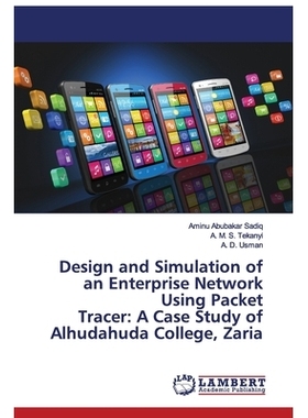 预订 Design and Simulation of an Enterprise Network Using Packet Tracer: A Case Study of Alhudahuda College, Zaria: 9786