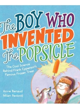 预订 Boy Who Invented the Popsicle: The Cool Science Behind Frank Epperson’s…: 9781525300288