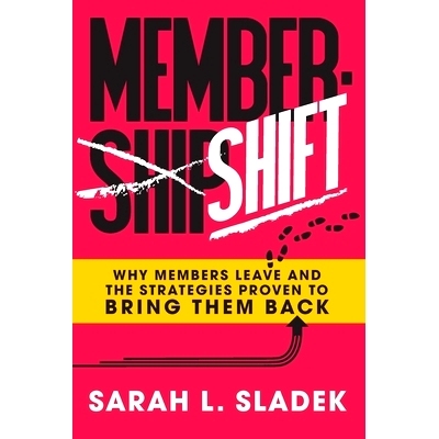 预订 MemberShift: Why Members Leave Associations and the Strategies Proven to Bring Them Back: 9798886360295