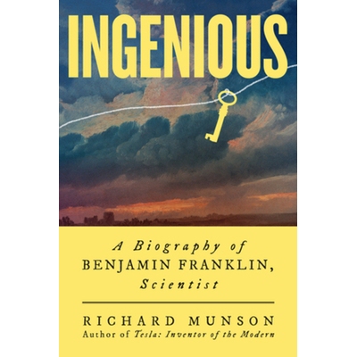 预订 Ingenious: A Biography of Benjamin Franklin, Scientist 巧妙：科学家本杰明·富兰克林传记: 9780393882230
