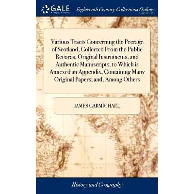 预订 Various Tracts Concerning the Peerage of Scotland, Collected From the Public Records, Original Instruments, and Aut