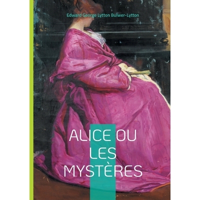 预订 Alice ou Les Mystères : Plongez dans les sombres secrets de l’aristocratie anglaise à travers une intrigue victo