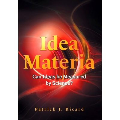 预订 Idea Materia: Can Ideas be Measured by Science?: 9781039149502