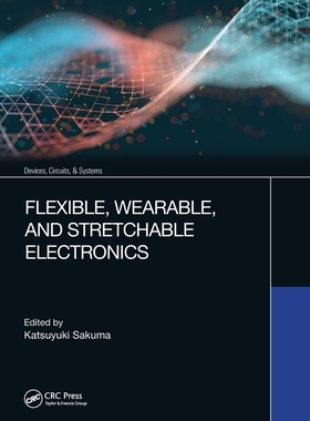 【预订】Flexible, Wearable, and Stretchable Electronics 9780367615482