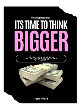 预订 NovaPulse Advertising: Its Time To Think Bigger: Unleashing Your Full Potential For Success and Fulfillment By Crys