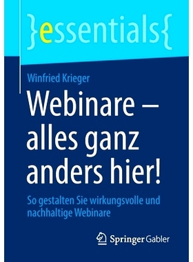 预订 Webinare - alles ganz anders hier!: So gestalten Sie wirkungsvolle und nachhaltige Webinare: 9783658313319