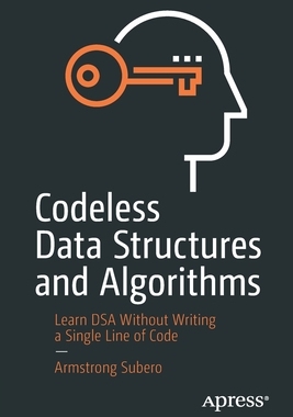 【预订】Codeless Data Structures and Algorithms: Learn Dsa Without Writing a Single Line of Code