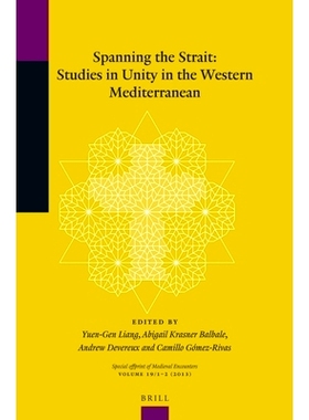 预订 Spanning the Strait: Studies in Unity in the Western Mediterranean 跨越海峡：地中海西部统一研究: 9789004256637