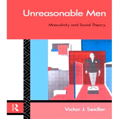 预订 Unreasonable Men: Masculinity and Social Theory: 9780415082945
