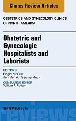 【预订】Obstetric and Gynecologic Hospitalists and Laborists, An Issue of Obstetrics and Gynecology Clinics
