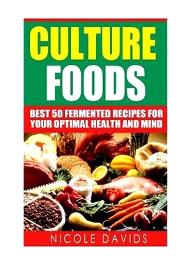 预订 Cultured Foods: Best 50 Fermented Recipes for Your Optimal Health and Mind: 9781523831784