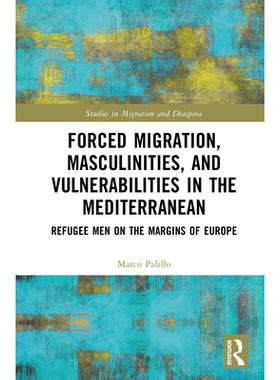 预订 Forced Migration, Masculinities, and Vulnerabilities in the Mediterranean: Refugee Men on the Margins of Europe 地