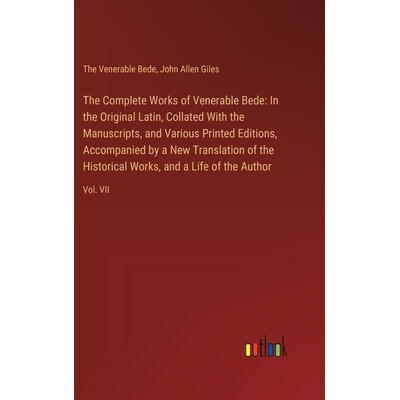 预订 The Complete Works of Venerable Bede: In the Original Latin, Collated With the Manuscripts, and Various Printed Edi