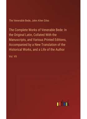 预订 The Complete Works of Venerable Bede: In the Original Latin, Collated With the Manuscripts, and Various Printed Edi