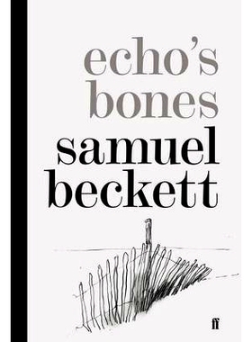 现货 萨缪尔·贝克特 回声之骨 精装诺贝尔文学奖 英文原版 Samuel Beckett: Echo's Bones