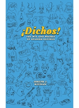 预订 Dichos! the Wit and Whimsy of Spanish Sayings 狄克士！ 西班牙谚语的机智与奇思妙想: 9781477328637