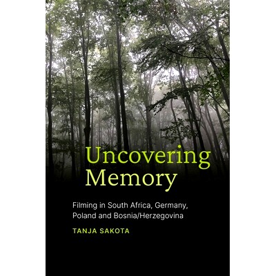 预订 Uncovering Memory: Filming in South Africa, Germany, Poland and Bosnia/Herzegovina: 9781776147991