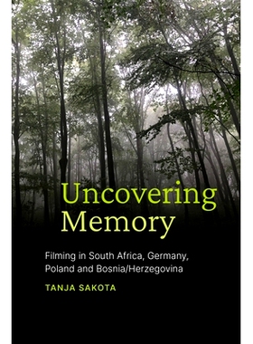 预订 Uncovering Memory: Filming in South Africa, Germany, Poland and Bosnia/Herzegovina: 9781776147991