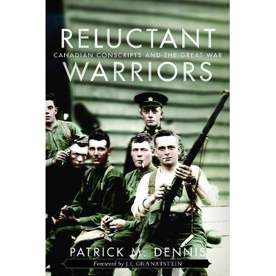 预订 Reluctant Warriors: Canadian Conscripts and the Great War 勉强的战士：加拿大人应征入伍与大战: 9780774835985