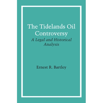 预订 The Tidelands Oil Controversy: A Legal and Historical Analysis 滩涂石油争议：法律和历史分析: 9780292780279